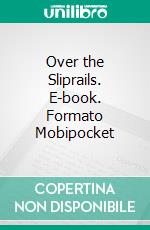 Over the Sliprails. E-book. Formato Mobipocket ebook di Henry Lawson