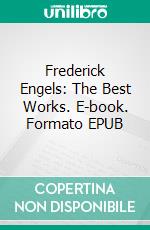 Frederick Engels: The Best Works. E-book. Formato EPUB ebook