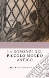 I 4 romanzi del Piccolo mondo antico: Piccolo mondo antico/ Piccolo mondo moderno/Il Santo/Leilla. E-book. Formato EPUB ebook