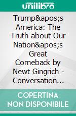 Trump's America: The Truth about Our Nation's Great Comeback by Newt Gingrich | Conversation Starters. E-book. Formato EPUB ebook di dailyBooks