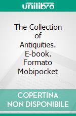 The Collection of Antiquities. E-book. Formato PDF ebook di Honoré de Balzac