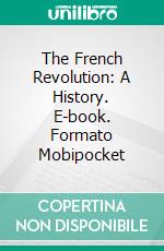 The French Revolution: A History. E-book. Formato Mobipocket