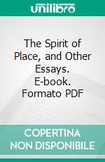 The Spirit of Place, and Other Essays. E-book. Formato Mobipocket ebook