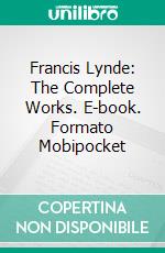 Francis Lynde: The Complete Works. E-book. Formato Mobipocket ebook