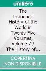 The Historians' History of the World in Twenty-Five Volumes, Volume 7 / The History of the Later Roman Empire. E-book. Formato PDF ebook di Various