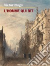 L’Homme qui rit. E-book. Formato EPUB ebook di Victor Hugo