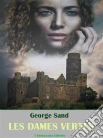 Les dames vertes. E-book. Formato EPUB ebook di George Sand