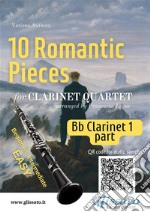 Bb Clarinet 1 part of &quot;10 Romantic Pieces&quot; for Clarinet Quarteteasy for beginners/intermediate. E-book. Formato EPUB ebook