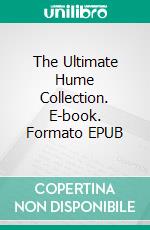 The Ultimate Hume Collection. E-book. Formato EPUB ebook