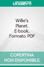 Willie's Planet. E-book. Formato PDF ebook di Mike Ellis