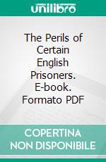 The Perils of Certain English Prisoners. E-book. Formato PDF ebook di Charles Dickens