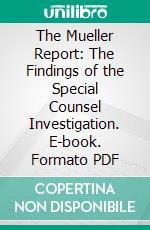 The Mueller Report: The Findings of the Special Counsel Investigation. E-book. Formato PDF ebook di Robert S. Mueller