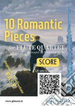 Flute Quartet Score &quot;10 Romantic Pieces&quot;easy for beginners/intermediate. E-book. Formato EPUB ebook