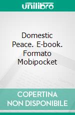 Domestic Peace. E-book. Formato Mobipocket ebook