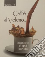 Caffè al veleno...memorie di una barista. E-book. Formato EPUB ebook