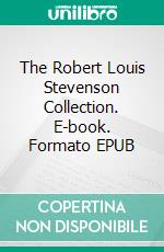 The Robert Louis Stevenson Collection. E-book. Formato EPUB ebook di Robert Louis Stevenson