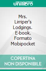 Mrs. Lirriper's Lodgings. E-book. Formato Mobipocket ebook di Charles Dickens