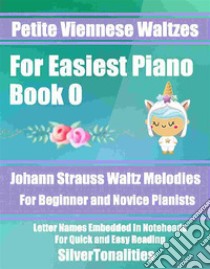 Petite Viennese Waltzes for Easiest Piano Booklet O. E-book. Formato EPUB ebook di Silvertonalities