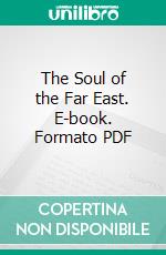 The Soul of the Far East. E-book. Formato Mobipocket ebook di Percival Lowell