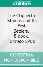 The Chignecto Isthmus and Its First Settlers. E-book. Formato PDF