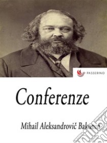 Conferenze. E-book. Formato EPUB ebook di Mikhail Alexandrovich Bakunin