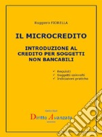 IL MICROCREDITO Introduzione al credito per soggetti non bancabili. E-book. Formato Mobipocket ebook