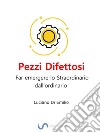 Pezzi DifettosiFar emergere lo Straordinario dall'ordinario.. E-book. Formato Mobipocket ebook di Luciano Di Emilio