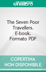 The Seven Poor Travellers. E-book. Formato PDF ebook di Charles Dickens