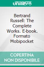 Bertrand Russell: The Complete Works. E-book. Formato EPUB