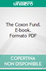 The Coxon Fund. E-book. Formato PDF ebook di Henry James