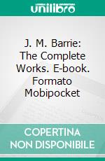 J. M. Barrie: The Complete Works. E-book. Formato EPUB ebook