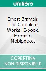 Ernest Bramah: The Complete Works. E-book. Formato EPUB ebook