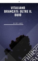 Vitaliano Brancati: oltre il buio. E-book. Formato EPUB ebook