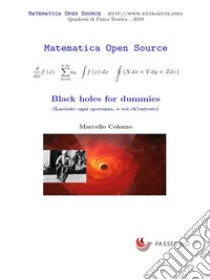 Black holes for dummies : Lasciate ogni speranza, o voi ch’entrate. E-book. Formato EPUB ebook di Marcello Colozzo