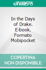 In the Days of Drake. E-book. Formato EPUB ebook