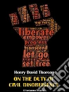 On the Duty of Civil Disobedience. E-book. Formato EPUB ebook di Henry David Thoreau