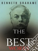 Kenneth Grahame: The Best Works. E-book. Formato EPUB ebook