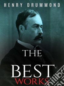 Henry Drummond: The Best Works. E-book. Formato EPUB ebook di Henry Drummond