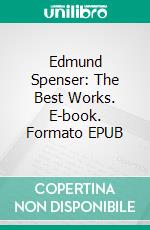 Edmund Spenser: The Best Works. E-book. Formato EPUB ebook