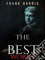 Frank Norris: The Best Works. E-book. Formato EPUB ebook