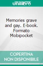 Memories grave and gay. E-book. Formato Mobipocket ebook di Florence Howe Hall