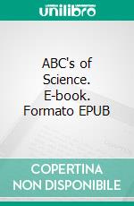 ABC's of Science. E-book. Formato EPUB ebook