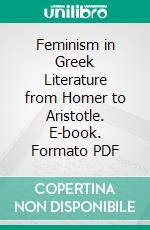 Feminism in Greek Literature from Homer to Aristotle. E-book. Formato PDF ebook