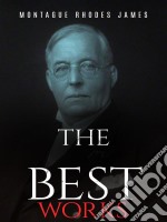 Montague Rhodes James: The Best Works. E-book. Formato EPUB ebook