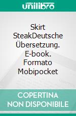 Skirt SteakDeutsche Übersetzung. E-book. Formato Mobipocket ebook di Vanessa Vale