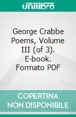 George Crabbe Poems, Volume III (of 3). E-book. Formato PDF ebook di George Crabbe