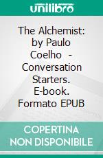 The Alchemist: by Paulo Coelho  | Conversation Starters. E-book. Formato EPUB ebook di dailyBooks