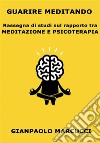 Guarire Meditando: Rassegna di studi sul rapporto tra meditazione e psicoterapia. E-book. Formato EPUB ebook