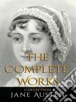 Jane Austen: The Complete Works. E-book. Formato EPUB ebook