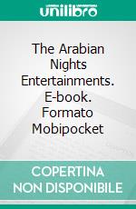 The Arabian Nights Entertainments. E-book. Formato EPUB ebook